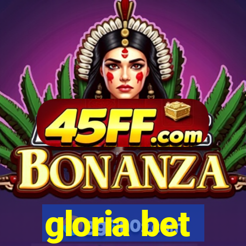 gloria bet